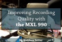 How I Improved My Audio Recording Quality with the MXL 990