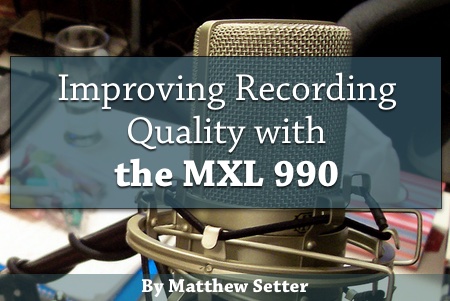 How I Improved My Audio Recording Quality with the MXL 990