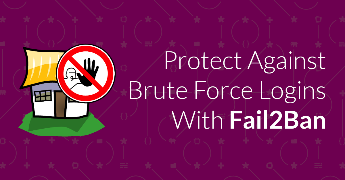 How To Protect Against Brute Force Logins With Fail2Ban