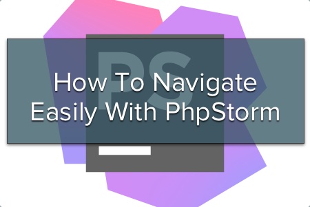 How To Easily Navigate Your Codebase With PhpStorm