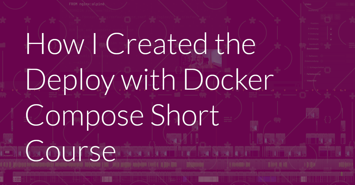 Here’s How I Created My Deploy With Docker Compose Short Course for YouTube