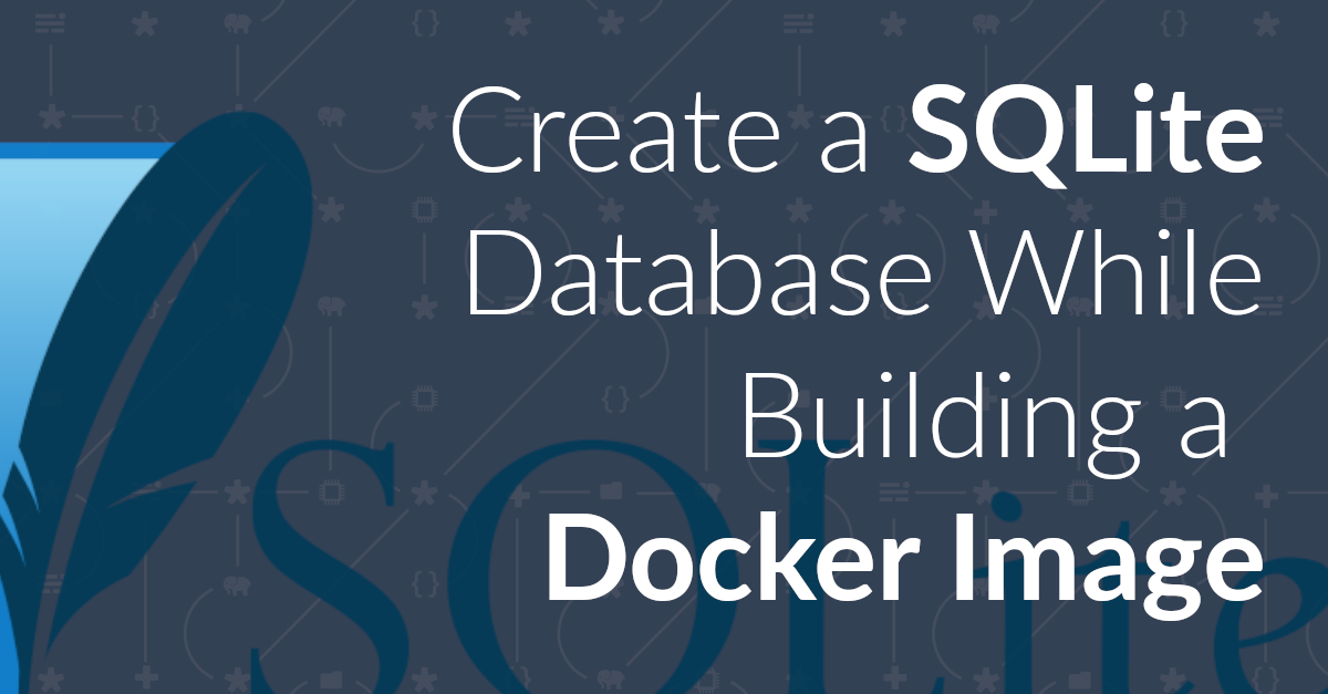 create-a-sqlite-database-while-building-a-docker-image-matthew-setter