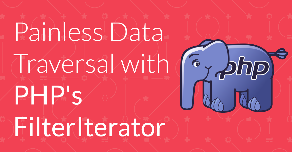 Painless Data Traversal with PHP FilterIterators