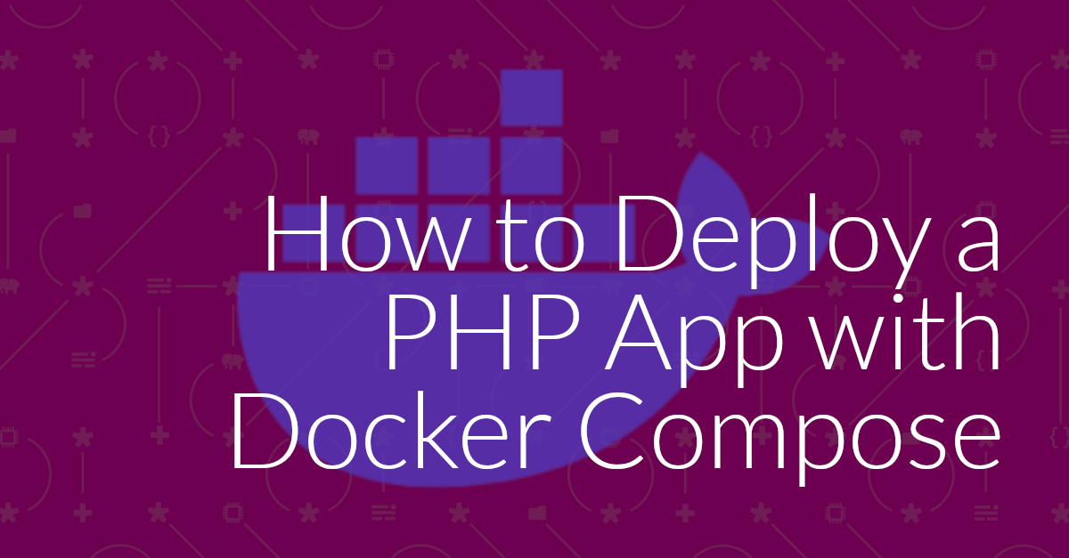 How to Deploy a PHP App to Production With Docker Compose