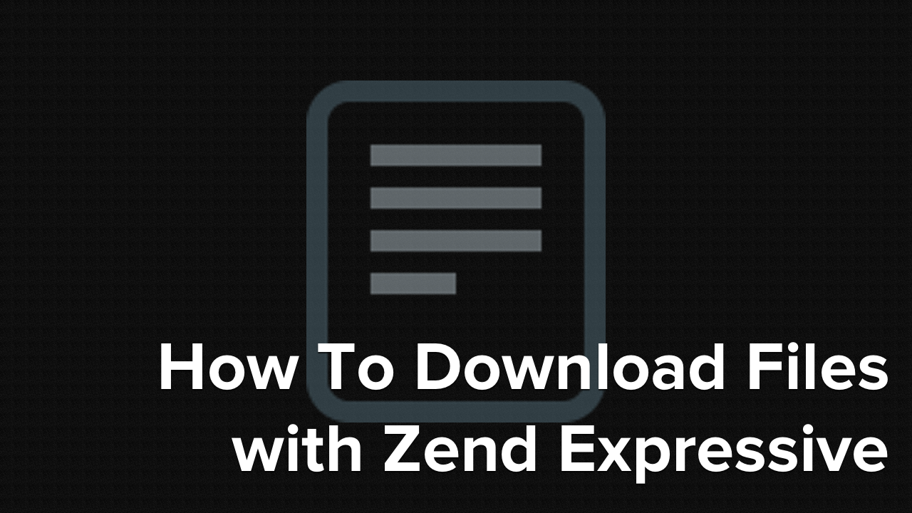 How to Download Files with Zend Expressive
