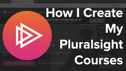 How I Create My Pluralsight Courses