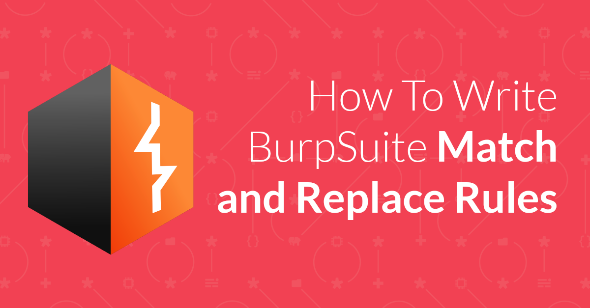 How To Write Burp Suite Match and Replace Rules